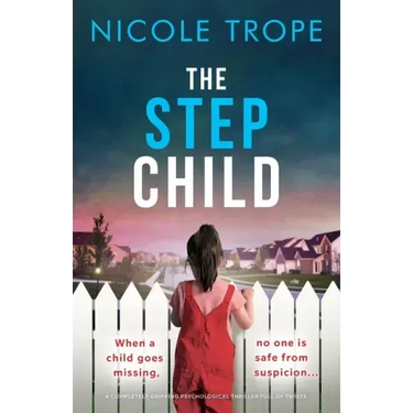 The Stepchild: A completely gripping psychological thriller full of twists
