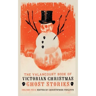 The Valancourt Book of Victorian Christmas Ghost Stories, Volume 4