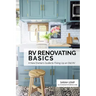 RV Renovating Basics: A New Owner's Guide to Fixing Up an Old RV