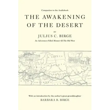 The Awakening Of The Desert: An Adventure-Filled Memoir Of The Old West