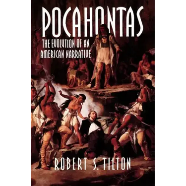Pocahontas: The Evolution of an American Narrative