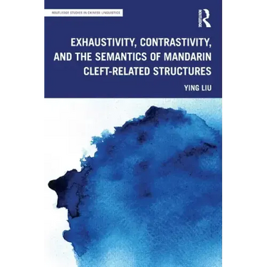 Exhaustivity, Contrastivity, and the Semantics of Mandarin Cleft-Related Structures