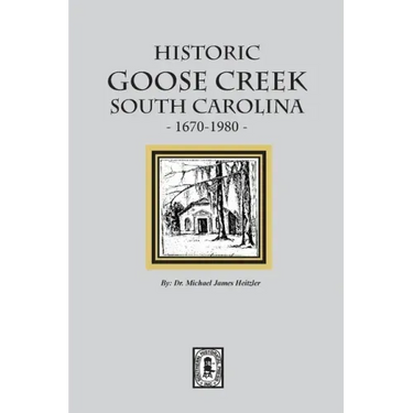 Historic Goose Creek, South Carolina, 1670-1980