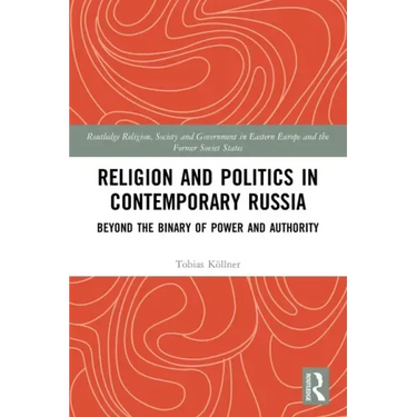 Religion and Politics in Contemporary Russia: Beyond the Binary of Power and Authority