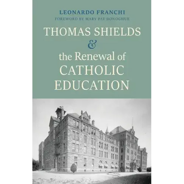 Thomas Shields and the Renewal of Catholic Education