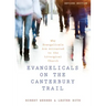 Evangelicals on the Canterbury Trail: Why Evangelicals Are Attracted to the Liturgical Church