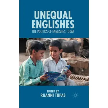Unequal Englishes: The Politics of Englishes Today