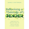 Reforming a Theology of Gender: Constructive Reflections on Judith Butler and Queer Theory