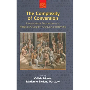 The Complexity of Conversion: Intersectional Perspectives on Religious Change in Antiquity and Beyond
