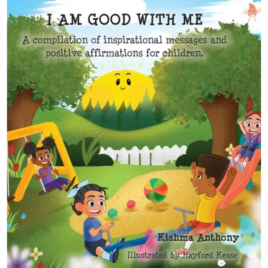 I Am Good with Me: A compilation of inspirational messages and positive affirmations for children.
