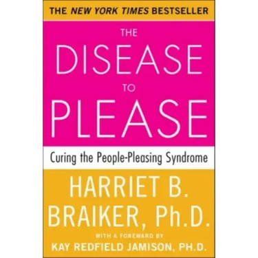 The Disease to Please: Curing the People-Pleasing Syndrome