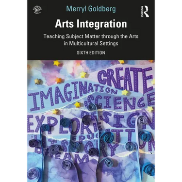 Arts Integration: Teaching Subject Matter through the Arts in Multicultural Settings