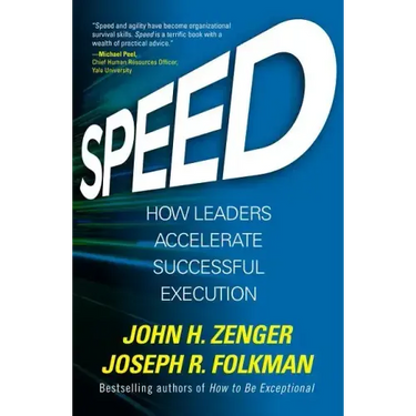 Speed: How Leaders Accelerate Successful Execution