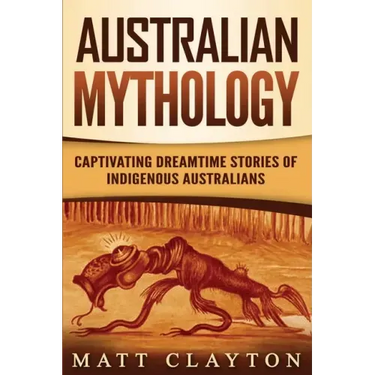 Australian Mythology: Captivating Dreamtime Stories of Indigenous Australians