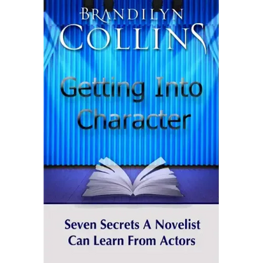 Getting Into Character: Seven Secrets A Novelist Can Learn From Actors
