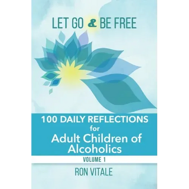 Let Go and Be Free: 100 Daily Reflections for Adult Children of Alcoholics