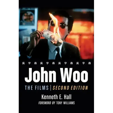 John Woo: The Films, 2D Ed.