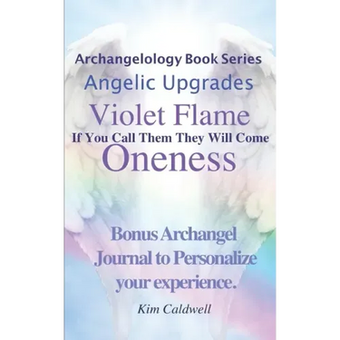 Archangelology, Violet Flame, Oneness: If You Call Them They Will Come