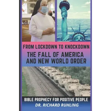 From Lockdown to Knockdown The Fall of America and New World Order: Bible Prophecy for Positive People