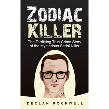 Zodiac Killer: The Terrifying True Crime Story of the Mysterious Serial Killer