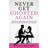 Never Get Ghosted Again: 15 Reasons Why Men Lose Interest and How to Avoid Guys Who Can't Commit