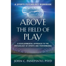 Above the Field of Play: A Developmental Approach to the Psychology of Sports and Peak Performance