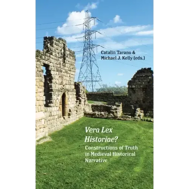 Vera Lex Historiae?: Constructions of Truth in Medieval Historical Narrative