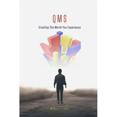 Qms: Creating The World You Experience