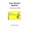 User Stories Applied: For anyone new to Agile