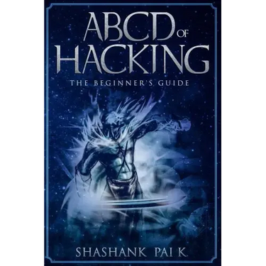 ABCD of Hacking: The Beginner's Guide
