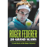 Roger Federer 20 Grand Slam Wins: A Look Back at His Major Victories