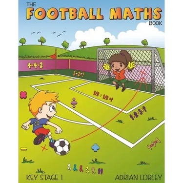 The Football Maths Book: A Key Stage 1 maths book for young soccer fans