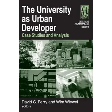 The University as Urban Developer: Case Studies and Analysis: Case Studies and Analysis