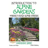 Introduction to Alpine Gardens - Making a Rock Alpine Garden