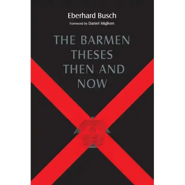 Barmen Theses Then and Now: The 2004 Warfield Lectures at Princeton Theological Seminary