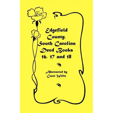 Edgefield County, South Carolina Deed Books 16, 17 and 18