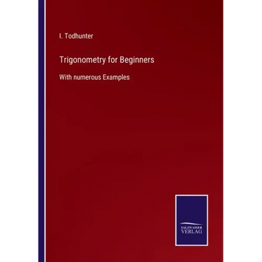 Trigonometry for Beginners: With numerous Examples
