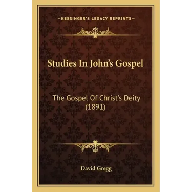 Studies in John's Gospel: The Gospel of Christ's Deity (1891)
