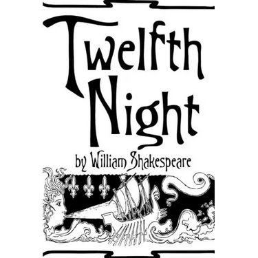 Twelfth Night by William Shakespeare.