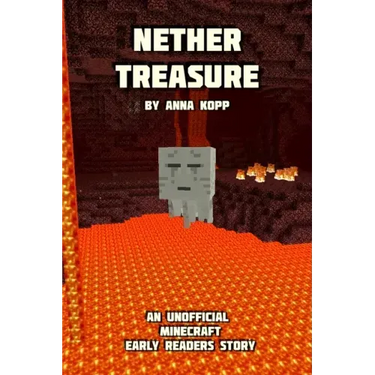 Nether Treasure: An Unofficial Minecraft Story For Early Readers