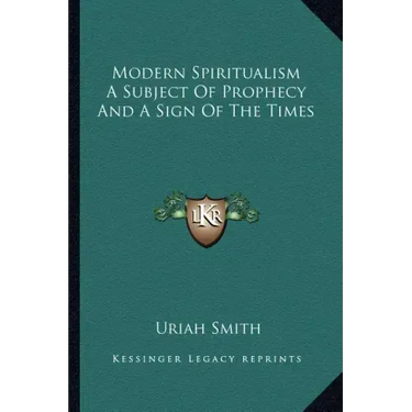 Modern Spiritualism a Subject of Prophecy and a Sign of the Times