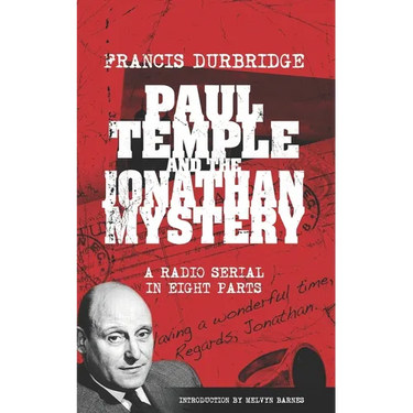 Paul Temple and the Jonathan Mystery (Scripts of the eight part radio serial)
