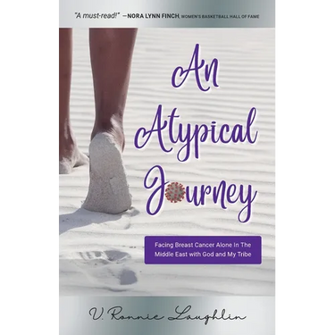 An Atypical Journey: Facing Breast Cancer Alone in the Middle East with God and My Tribe
