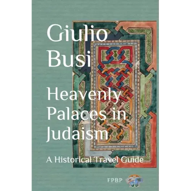 Heavenly Palaces in Judaism: A Historical Travel Guide
