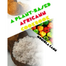 A Plant-Based Africann Cookbook: African inspired plant-based recipes