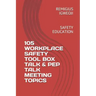 105 Workplace Safety Tool Box Talk & Pep Talk Meeting Topics: Safety Education
