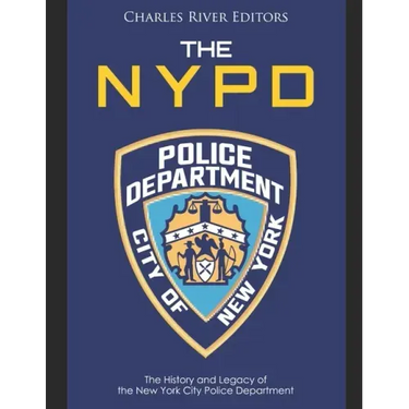 The NYPD: The History and Legacy of the New York City Police Department