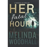 Her Fatal Hour: A Veronica Lee Thriller