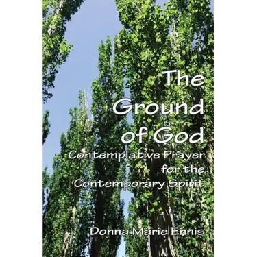 The Ground of God: Contemplative Prayer for the Contemporary Spirit
