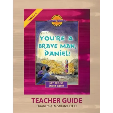 Discover 4 Yourself(r) Teacher Guide: You're a Brave Man, Daniel!